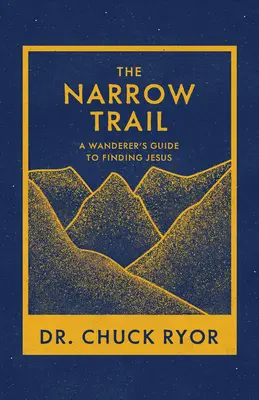 The Narrow Trail: Przewodnik wędrowca w poszukiwaniu Jezusa - The Narrow Trail: A Wanderer's Guide to Finding Jesus