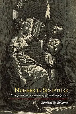 Liczba w Piśmie Świętym: Jego nadprzyrodzony projekt i duchowe znaczenie - Number in Scripture: Its Supernatural Design and Spiritual Significance