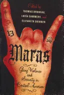 Maras: Przemoc gangów i bezpieczeństwo w Ameryce Środkowej - Maras: Gang Violence and Security in Central America