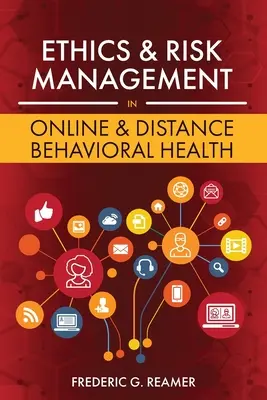 Etyka i zarządzanie ryzykiem w zdrowiu behawioralnym online i na odległość - Ethics and Risk Management in Online and Distance Behavioral Health