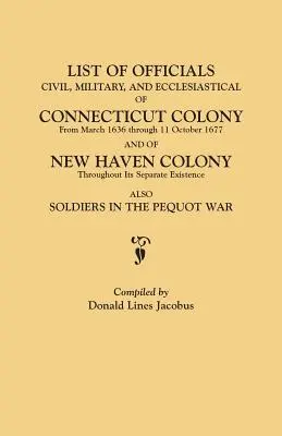 Lista urzędników, cywilnych, wojskowych i kościelnych kolonii Connecticut od marca 1636 r. do 11 października 1677 r. oraz kolonii New Haven przez cały ten okres - List of Officials, Civil, Military, and Ecclesiastical, of Connecticut Colony from March 1636 Through 11 October 1677 and of New Haven Colony Througho