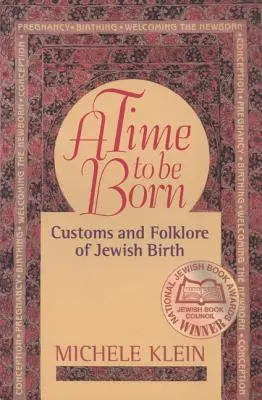 Czas na narodziny: zwyczaje i folklor żydowskich narodzin - A Time to Be Born: Customs and Folklore of Jewish Birth
