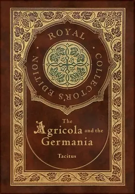 Agricola i Germania (Królewskie wydanie kolekcjonerskie) (z przypisami) (laminowana twarda oprawa z obwolutą) - The Agricola and Germania (Royal Collector's Edition) (Annotated) (Case Laminate Hardcover with Jacket)