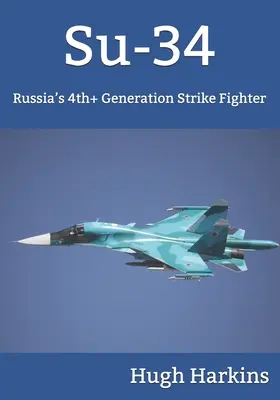 Su-34: Rosyjski myśliwiec uderzeniowy czwartej generacji - Su-34: Russia's 4th+ Generation Strike Fighter