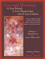 Strata i odkrycie, tom I: Zaginiony przyjaciel, zaginiony rękopis i zaginiona kultura - Loss and Discovery, Volume I: A Lost Friend, a Lost Manuscript, and a Lost Culture