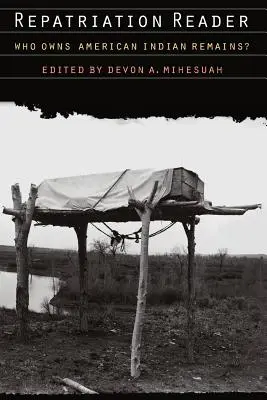 Czytnik repatriacji: Kto jest właścicielem szczątków amerykańskich Indian? - Repatriation Reader: Who Owns American Indian Remains?