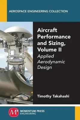 Osiągi i wymiarowanie statków powietrznych, tom II: Aerodynamika stosowana - Aircraft Performance and Sizing, Volume II: Applied Aerodynamic Design