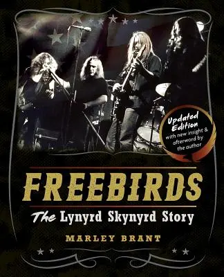 Freebirds: Historia Lynyrd Skynyrd - Freebirds: The Lynyrd Skynyrd Story