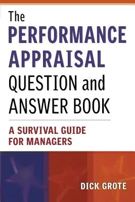 The Performance Appraisal Question and Answer Book: Przewodnik przetrwania dla menedżerów - The Performance Appraisal Question and Answer Book: A Survival Guide for Managers