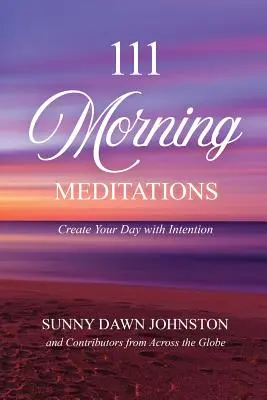 111 porannych medytacji: Stwórz swój dzień z intencją - 111 Morning Meditations: Create Your Day with Intention