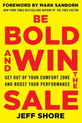 Bądź odważny i wygraj sprzedaż: Wyjdź ze swojej strefy komfortu i zwiększ swoją wydajność - Be Bold and Win the Sale: Get Out of Your Comfort Zone and Boost Your Performance