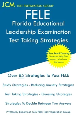 FELE Florida Educational Leadership Examination - Strategie zdawania testów: Egzamin FELE 084 - Bezpłatne korepetycje online - Nowa edycja 2020 - Najnowsza strategia - FELE Florida Educational Leadership Examination - Test Taking Strategies: FELE 084 Exam - Free Online Tutoring - New 2020 Edition - The latest strateg