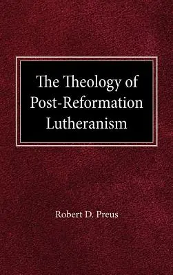 Teologia poreformacyjnego luteranizmu: Studium prolegomenów teologicznych - The Theology of Post-Reformation Lutheranism: A Study of Theological Prolegomena