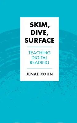 Skim, Dive, Surface: Nauczanie czytania cyfrowego - Skim, Dive, Surface: Teaching Digital Reading