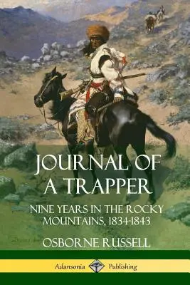 Dziennik trapera: Dziewięć lat w Górach Skalistych 1834-1843 - Journal of a Trapper: Nine Years in the Rocky Mountains 1834-1843