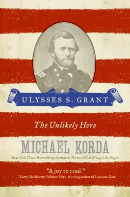 Ulysses S. Grant: Nieprawdopodobny bohater - Ulysses S. Grant: The Unlikely Hero