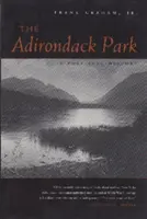 Park Adirondack: Historia polityczna - The Adirondack Park: A Political History
