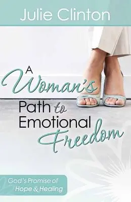 Kobieca droga do emocjonalnej wolności - A Woman's Path to Emotional Freedom
