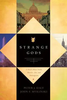 Dziwni bogowie: powieść o wierze, morderstwie, grzechu i odkupieniu - Strange Gods: A Novel About Faith, Murder, Sin and Redemption