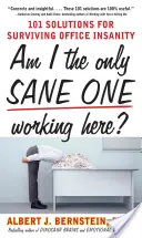 Czy tylko ja tu pracuję? 101 rozwiązań jak przetrwać biurowe szaleństwo - Am I the Only Sane One Working Here?: 101 Solutions for Surviving Office Insanity