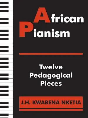 Afrykański pianizm: Dwanaście utworów pedagogicznych - African Pianism: Twelve Pedagogical Pieces