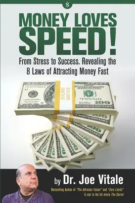 Pieniądze kochają prędkość: Od stresu do sukcesu: Ujawnienie 8 praw szybkiego przyciągania pieniędzy - Money Loves Speed: From Stress to Success: Revealing the 8 Laws of Attracting Money Fast