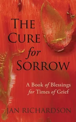 Lekarstwo na smutek: Księga błogosławieństw na czas smutku - The Cure for Sorrow: A Book of Blessings for Times of Grief