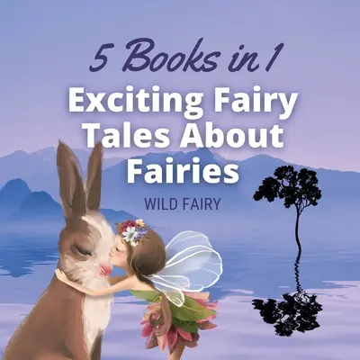 Ekscytujące bajki o wróżkach: 5 książek w 1 - Exciting Fairy Tales About Fairies: 5 Books in 1