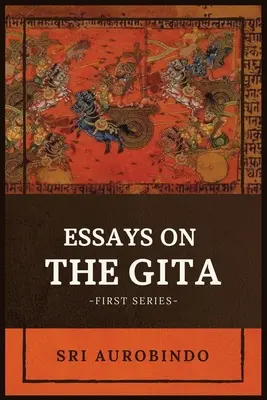 Eseje na temat GITA: -Pierwsza seria- - Essays on the GITA: -First Series-