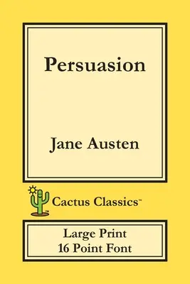 Persuasion (Cactus Classics Large Print): 16-punktowa czcionka; Duży tekst; Duża czcionka - Persuasion (Cactus Classics Large Print): 16 Point Font; Large Text; Large Type