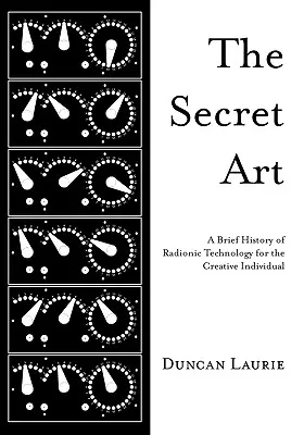 The Secret Art: Krótka historia technologii radionicznej dla kreatywnych osób - The Secret Art: A Brief History of Radionic Technology for the Creative Individual