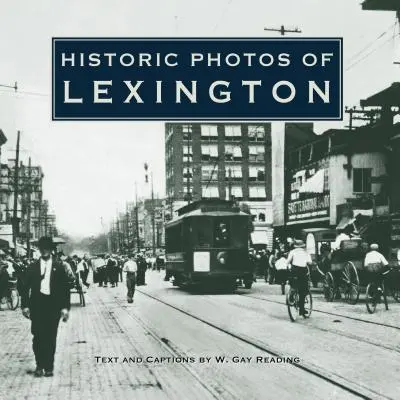 Historyczne zdjęcia Lexington - Historic Photos of Lexington