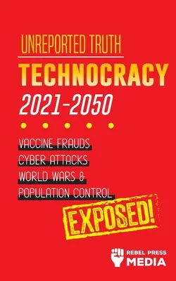 Niezgłoszona prawda: Technokracja 2021-2050: Oszustwa szczepionkowe, cyberataki, wojny światowe i kontrola populacji; Ujawnione! - Unreported Truth: Technocracy 2021-2050: Vaccine Frauds, Cyber Attacks, World Wars & Population Control; Exposed!