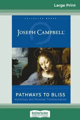 Pathways to Bliss: Mitologia i osobista transformacja (16pt Large Print Edition) - Pathways to Bliss: Mythology and Personal Transformation (16pt Large Print Edition)