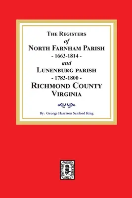 Rejestry parafii North Farnham, 1663-1814 i parafii Lunenburg, 1783-1800, hrabstwo Richmond, Wirginia - The Registers of North Farnham Parish, 1663-1814 and Lunenburg Parish, 1783-1800, Richmond County, Virginia