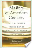 Mistrzowie amerykańskiej kuchni: M. F. K. Fisher, James Beard, Craig Claiborne, Julia Child - Masters of American Cookery: M. F. K. Fisher, James Beard, Craig Claiborne, Julia Child