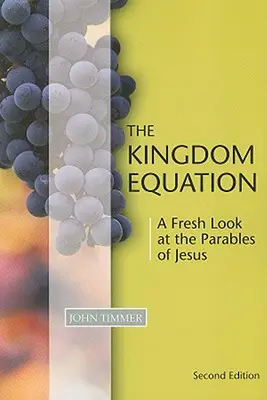 Równanie Królestwa: Świeże spojrzenie na przypowieści Jezusa - The Kingdom Equation: A Fresh Look at the Parables of Jesus