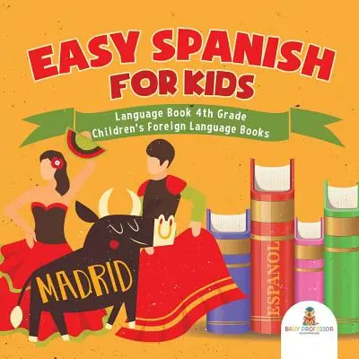 Easy Spanish for Kids - Language Book 4th Grade - Książki obcojęzyczne dla dzieci - Easy Spanish for Kids - Language Book 4th Grade - Children's Foreign Language Books