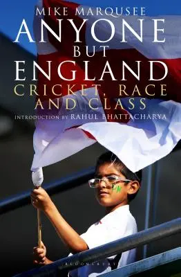 Byle nie Anglia: Krykiet, rasa i klasa - Anyone but England: Cricket, Race and Class