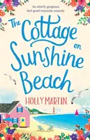 The Cottage on Sunshine Beach: Absolutnie wspaniała komedia romantyczna - The Cottage on Sunshine Beach: An utterly gorgeous feel good romantic comedy