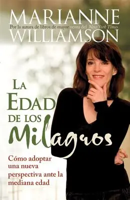 La Edad de Los Milagros: Cmo Adopter Una Nueva Perspective Ante La Mediana Edad = Wiek cudów - La Edad de Los Milagros: Cmo Adopter Una Nueva Perspective Ante La Mediana Edad = The Age of Miracles