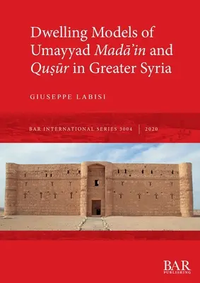 Modele mieszkalne Umayyad Madāʾin i Quṣūr w Wielkiej Syrii - Dwelling Models of Umayyad Madāʾin and Quṣūr in Greater Syria