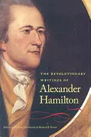 Rewolucyjne pisma Alexandra Hamiltona - The Revolutionary Writings of Alexander Hamilton