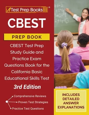 CBEST Prep Book: Przewodnik do nauki i praktyczne pytania egzaminacyjne do kalifornijskiego testu podstawowych umiejętności edukacyjnych [3rd Edition] - CBEST Prep Book: Study Guide and Practice Exam Questions for the California Basic Educational Skills Test [3rd Edition]