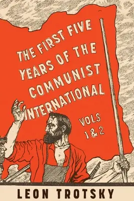 Pierwsze pięć lat Międzynarodówki Komunistycznej - The First Five Years of the Communist International