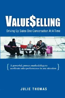 ValueSelling: Zwiększanie sprzedaży jedną rozmową na raz - ValueSelling: Driving Up Sales One Conversation At A Time