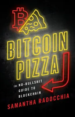Bitcoin Pizza: Bezsensowny przewodnik po blockchainie - Bitcoin Pizza: The No-Bullshit Guide to Blockchain
