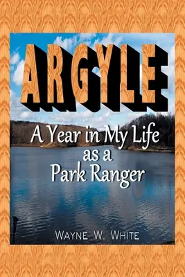 Argyle: Rok z życia strażnika parku - Argyle: A Year In My Life As a Park Ranger