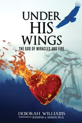 Pod Jego skrzydłami: Bóg cudów i ognia - Under His Wings: The God of Miracles and Fire