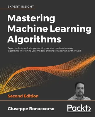 Opanowanie algorytmów uczenia maszynowego - wydanie drugie - Mastering Machine Learning Algorithms - Second Edition